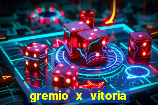 gremio x vitoria ao vivo